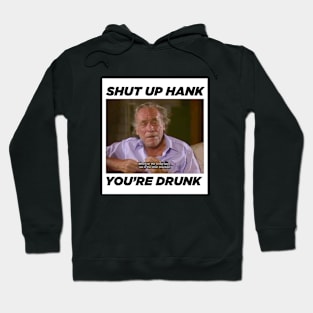 Hank is drunk Hoodie